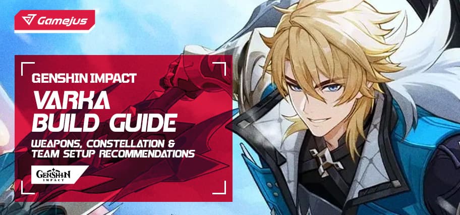 Varka Build Guide (Genshin Impact): Weapons, Constellation & Team Setup Recommendations